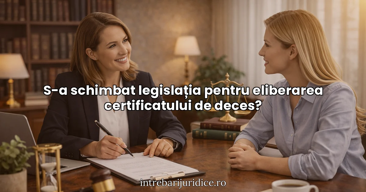 S-a schimbat legislația pentru eliberarea certificatului de deces?